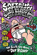 Copertina  Captain Underpants and the big, bad battle of the Bionic Booger Boy. Part 1: The night of the nasty nostril nuggets : the sixth epic novel