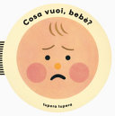 Copertina  Cosa vuoi, bebè?