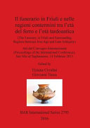 Copertina  Il funerario in Friuli e nelle regioni contermini tra l'età del ferro e l'età tardoantica