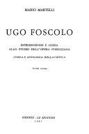 Copertina  Ugo Foscolo : introduzione e guida allo studio dell'opera foscoliana, storia e antologia della critica