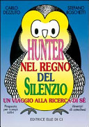 Copertina  Hunter nel regno del silenzio : un viaggio alla ricerca di sé : proposta per campi estivi e itinerari di catechesi