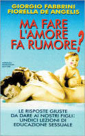 Copertina  Ma fare l'amore fa rumore? : le domande dei bambini, le nostre risposte