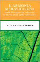 Copertina  L'armonia meravigliosa : dalla biologia alla religione, la nuova unità della conoscenza