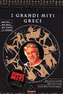 Copertina  I grandi miti greci : gli dei, gli eroi, gli amori, le guerre