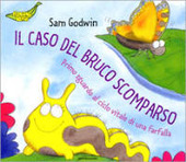 Copertina  Il caso del bruco scomparso : primo sguardo al ciclo vitale di una farfalla