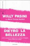Copertina  Dietro la bellezza : come possiamo migliorare la nostra immagine senza tradire noi stessi