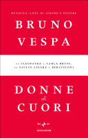 Copertina  Donne di cuori : duemila anni di amore e potere : da Cleopatra a Carla Bruni, da Giulio Cesare a Berlusconi