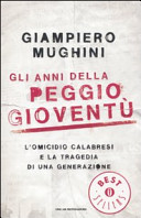 Copertina  Gli anni della peggio gioventù : l'omicidio Calabresi e la tragedia di una generazione