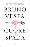 Copertina  Il cuore e la spada : Storia politica e romantica dell'Italia unita 1861-2011