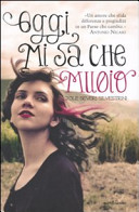 Copertina  Oggi mi sa che muoio /Jole Severi Silvestrini. Milano : Mondadori, 2011