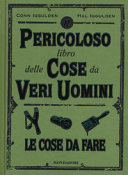 Copertina  Il pericoloso libro delle cose da veri uomini : le cose da fare
