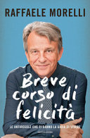 Copertina  Breve corso di felicità : le antiregole che ti danno la gioia di vivere