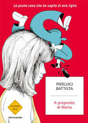 Copertina  A proposito di Marta : le poche cose che ho capito di mia figlia
