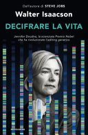 Copertina  Decifrare la vita : Jennifer Doudna, la scienziata premio Nobel che ha rivoluzionato l'editing genetico