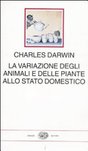 Copertina  La variazione degli animali e delle piante allo stato domestico