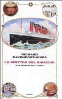Copertina  Lo spettro del ghiaccio : vite perdute sul Titanic