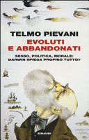 Copertina  Evoluti e abbandonati : sesso, politica, morale : Darwin spiega proprio tutto?