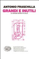 Copertina  Grandi e inutili : le grandi opere in Italia