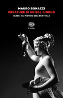 Copertina  Creature di un sol giorno : i Greci e il mistero dell'esistenza