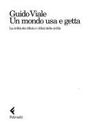 Copertina  Un mondo usa e getta : la civiltà dei rifiuti e i rifiuti della civiltà