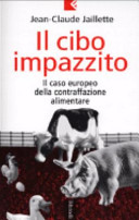 Copertina  Il cibo impazzito : il caso europeo della contraffazione alimentare