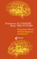 Copertina  Il confine del futuro : possiamo fidarci dell'intelligenza artificiale?