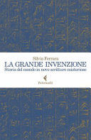 Copertina  La grande invenzione : storia del mondo in nove scritture misteriose