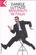 Copertina  Benvenuti in Italia : (le opinioni espresse dal capo del Governo non rispecchiano necessariamente quelle degli abitanti)