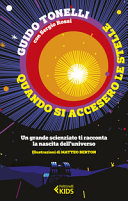 Copertina  Quando si accesero le stelle : un grande scienziato ti racconta la nascita dell'universo