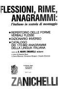 Copertina  Flessioni, rime, anagrammi : l'italiano in scatola di montaggio : repertorio delle forme verbali flesse, dizionario inverso, catalogo dei 172662 anagrammi della lingua italiana tratti da Il nuovo Zingarelli minore