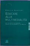 Copertina  Educare alla multimedialità : la scuola di fronte alla televisione e ai media