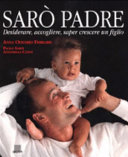 Copertina  Sarò padre : desiderare, accogliere, saper crescere un figlio