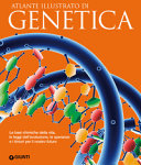 Copertina  Atlante di genetica : [le basi chimiche della vita, le leggi dell'evoluzione, le speranze e i timori per il nostro futuro]