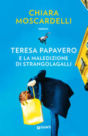 Copertina  Teresa Papavero e la maledizione di Strangolagalli : [romanzo]