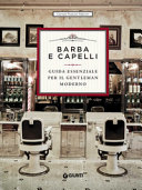 Copertina  Barba e capelli : guida essenziale per il gentleman moderno