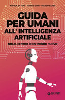 Copertina  Guida per umani all'intelligenza artificiale : noi al centro di un mondo nuovo
