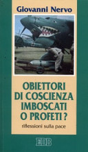 Copertina  Obiettori di coscienza : imboscati o profeti? : riflessioni sulla pace
