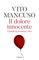 Copertina  Il dolore innocente : l'handicap, la natura e Dio
