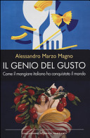 Copertina  Il genio del gusto : come il mangiare italiano ha conquistato il mondo