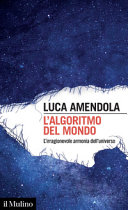 Copertina  L'algoritmo del mondo : l'irragionevole armonia dell'universo