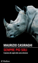 Copertina  Sempre più soli : il pianeta alle soglie della sesta estinzione