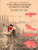 Copertina  Vita degli indiani lungo il fiume : Quebec nel 1826