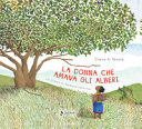 Copertina  La donna che amava gli alberi : la storia di Wangari Maathai