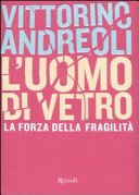 Copertina  L'uomo di vetro : la forza della fragilità