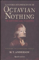 Copertina  La storia stupefacente di Octavian Nothing traditore della nazione : tratto da racconti di suo pugno e altre fonti varie