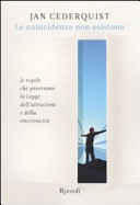Copertina  Le coincidenze non esistono : le regole che governano la legge dell'attrazione e della sincronicità