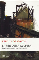 Copertina  La fine della cultura : saggio su un secolo in crisi di identità