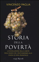Copertina  Storia della povertà : la rivoluzione della carità dalle radici del cristianesimo alla Chiesa di papa Francesco