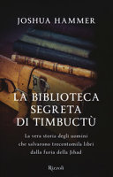 Copertina  La biblioteca segreta di Timbuctù : la vera storia degli uomini che salvarono trecentomila libri dalla furia della Jihad