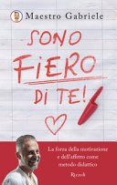 Copertina  Sono fiero di te : la forza della motivazione e dell'affetto come metodo didattico